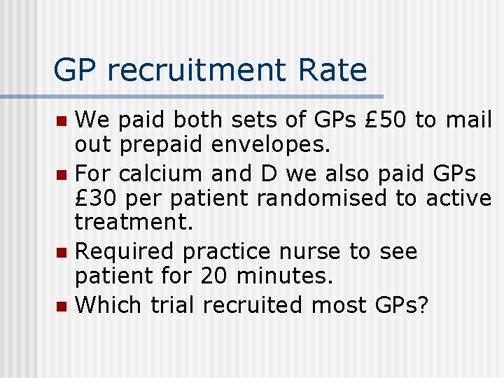 GP recruitment Rate We paid both sets of GPs £ 50 to mail out