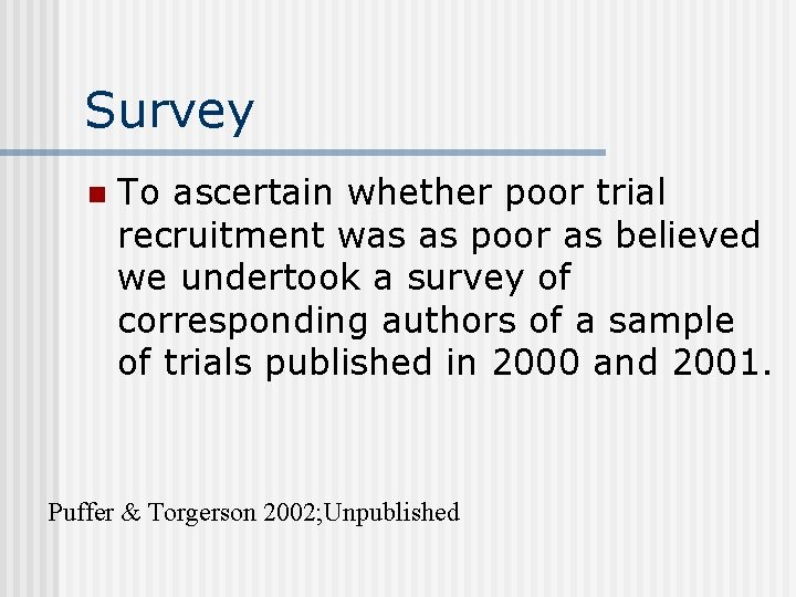 Survey n To ascertain whether poor trial recruitment was as poor as believed we