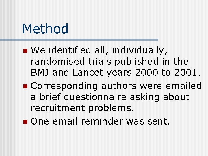 Method We identified all, individually, randomised trials published in the BMJ and Lancet years