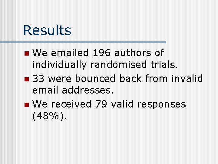 Results We emailed 196 authors of individually randomised trials. n 33 were bounced back