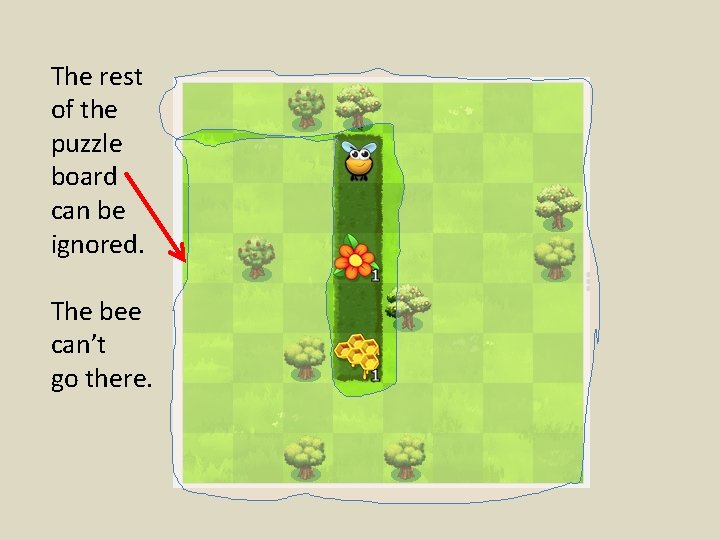 The rest of the puzzle board can be ignored. The bee can’t go there.