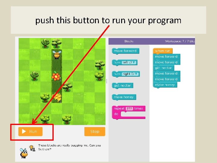 push this button to run your program 