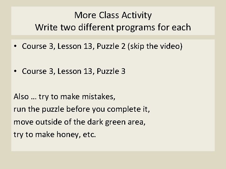 More Class Activity Write two different programs for each • Course 3, Lesson 13,