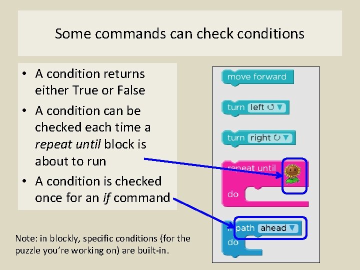 Some commands can check conditions • A condition returns either True or False •
