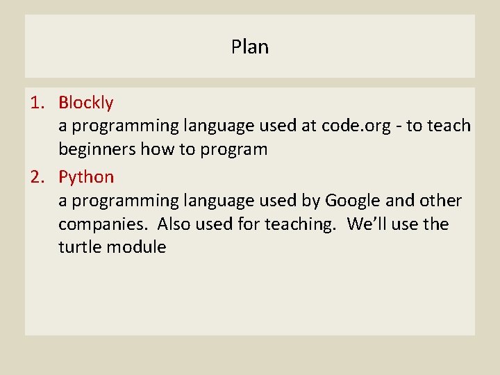 Plan 1. Blockly a programming language used at code. org - to teach beginners