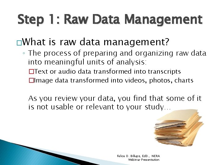 Step 1: Raw Data Management �What is raw data management? ◦ The process of