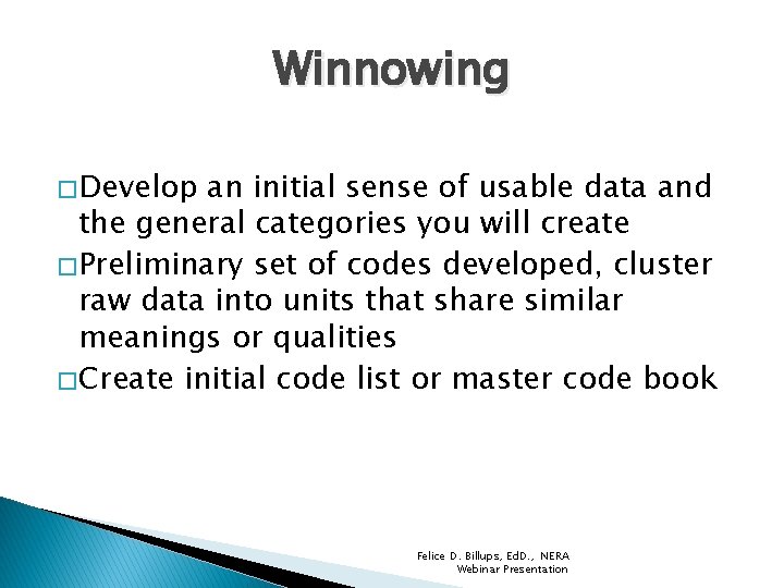 Winnowing � Develop an initial sense of usable data and the general categories you