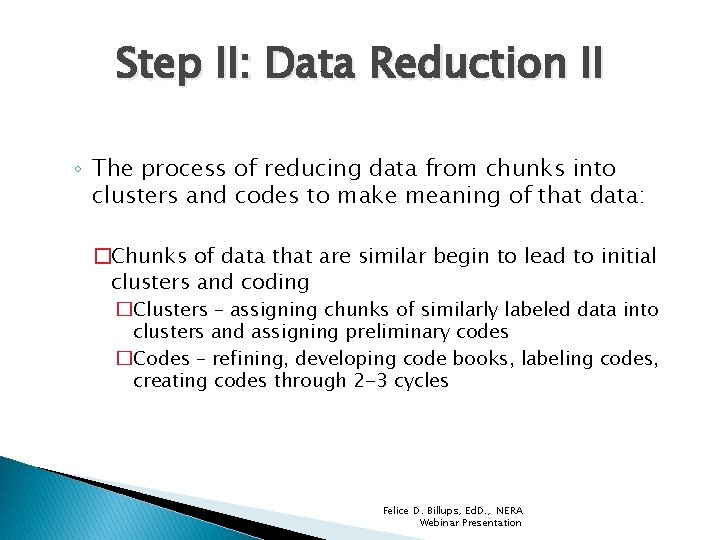 Step II: Data Reduction II ◦ The process of reducing data from chunks into
