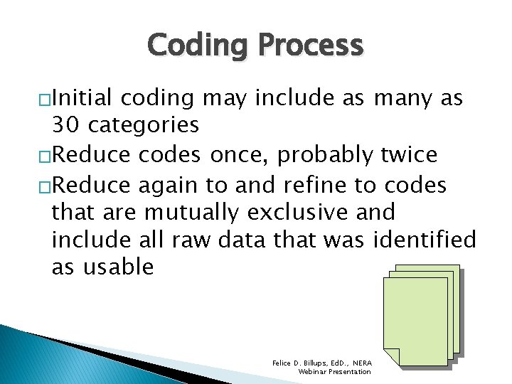 Coding Process �Initial coding may include as many as 30 categories �Reduce codes once,