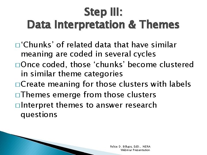 Step III: Data Interpretation & Themes � ‘Chunks’ of related data that have similar