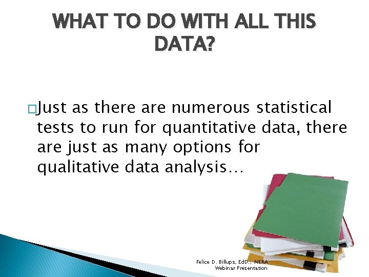 WHAT TO DO WITH ALL THIS DATA? �Just as there are numerous statistical tests