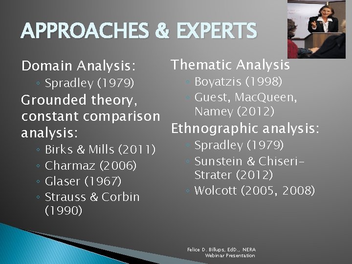 APPROACHES & EXPERTS Domain Analysis: ◦ Spradley (1979) Thematic Analysis ◦ Boyatzis (1998) ◦