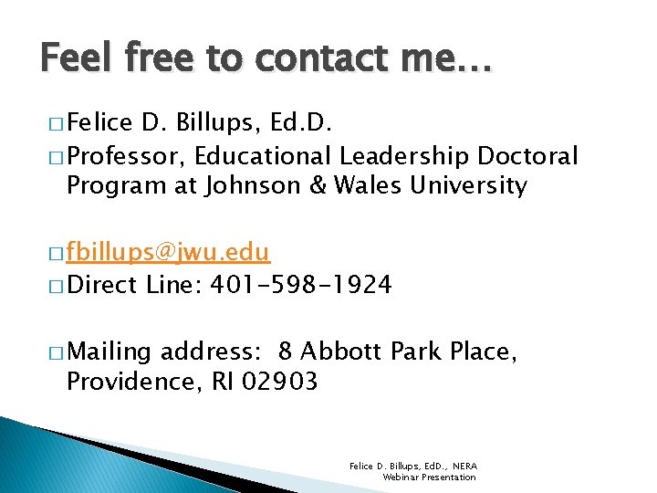 Feel free to contact me… � Felice D. Billups, Ed. D. � Professor, Educational