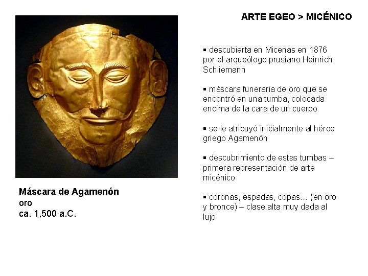 ARTE EGEO > MICÉNICO § descubierta en Micenas en 1876 por el arqueólogo prusiano