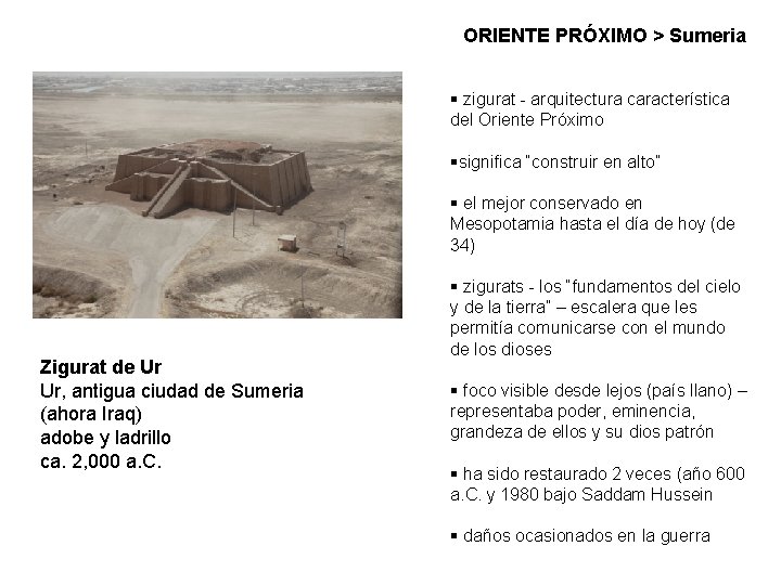 ORIENTE PRÓXIMO > Sumeria § zigurat - arquitectura característica del Oriente Próximo §significa “construir