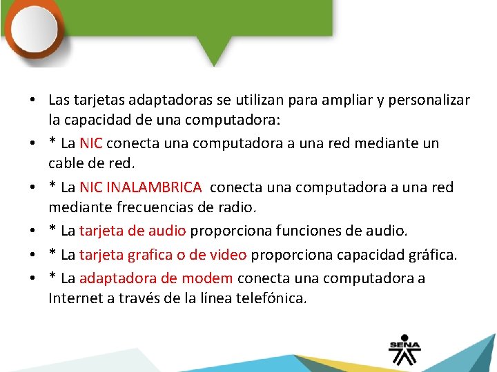  • Las tarjetas adaptadoras se utilizan para ampliar y personalizar la capacidad de