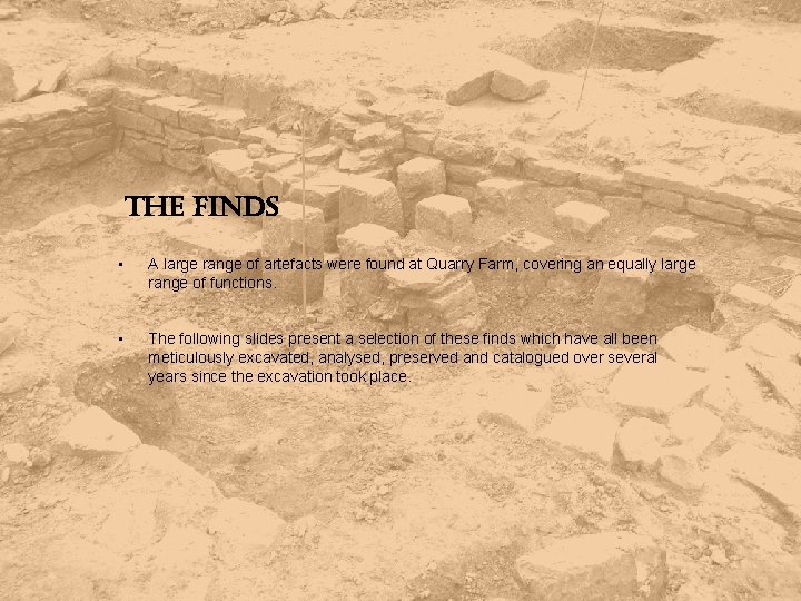 the finds • A large range of artefacts were found at Quarry Farm, covering