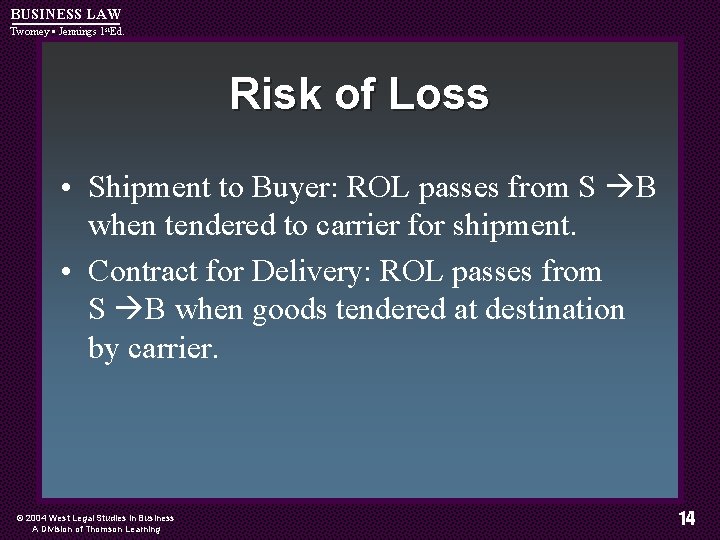 BUSINESS LAW Twomey • Jennings 1 st. Ed. Risk of Loss • Shipment to