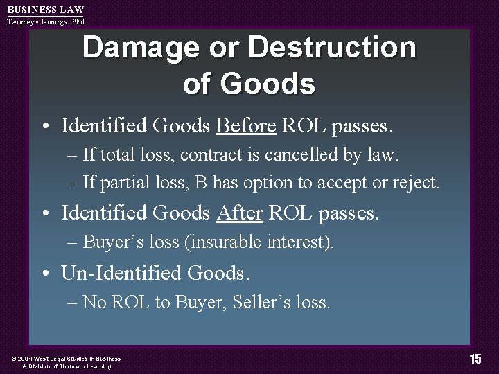 BUSINESS LAW Twomey • Jennings 1 st. Ed. Damage or Destruction of Goods •