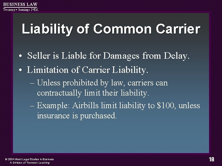 BUSINESS LAW Twomey • Jennings 1 st. Ed. Liability of Common Carrier • Seller