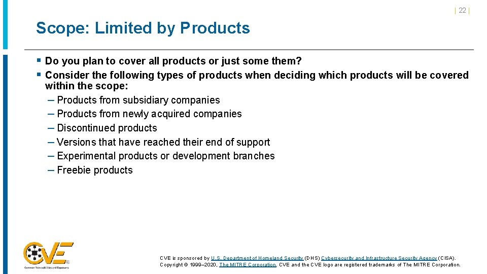| 22 | Scope: Limited by Products § Do you plan to cover all