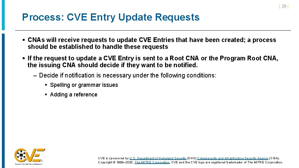 | 29 | Process: CVE Entry Update Requests § CNAs will receive requests to