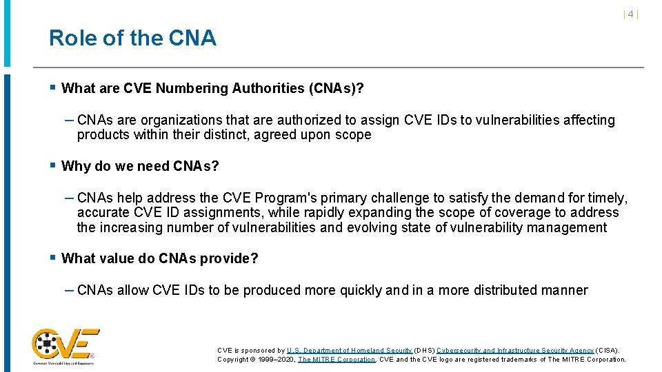 |4| Role of the CNA § What are CVE Numbering Authorities (CNAs)? – CNAs