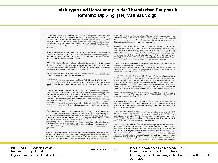 Leistungen und Honorierung in der Thermischen Bauphysik Referent: Dipl. -Ing. (TH) Matthias Voigt Dipl.