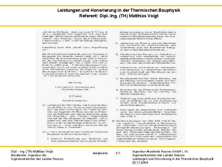 Leistungen und Honorierung in der Thermischen Bauphysik Referent: Dipl. -Ing. (TH) Matthias Voigt Dipl.