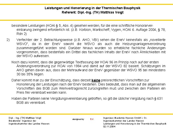 Leistungen und Honorierung in der Thermischen Bauphysik Referent: Dipl. -Ing. (TH) Matthias Voigt besondere