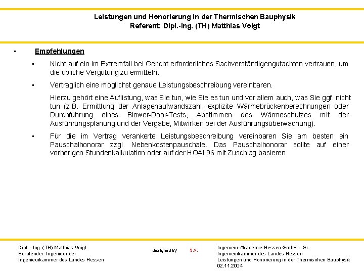 Leistungen und Honorierung in der Thermischen Bauphysik Referent: Dipl. -Ing. (TH) Matthias Voigt •