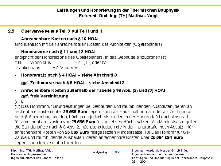 Leistungen und Honorierung in der Thermischen Bauphysik Referent: Dipl. -Ing. (TH) Matthias Voigt 2.