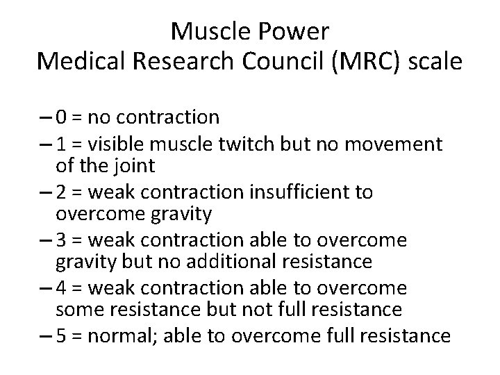 Muscle Power Medical Research Council (MRC) scale – 0 = no contraction – 1