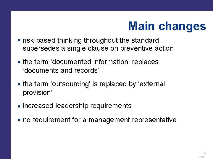 Main changes risk-based thinking throughout the standard supersedes a single clause on preventive action