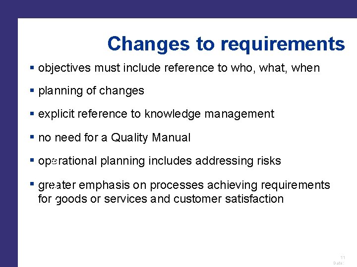 Changes to requirements objectives must include reference to who, what, when planning of changes