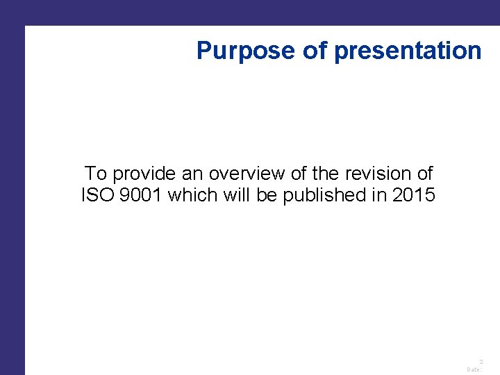 Purpose of presentation ISO/TC 176/SC 2/WG 23 N 063 To provide an overview of