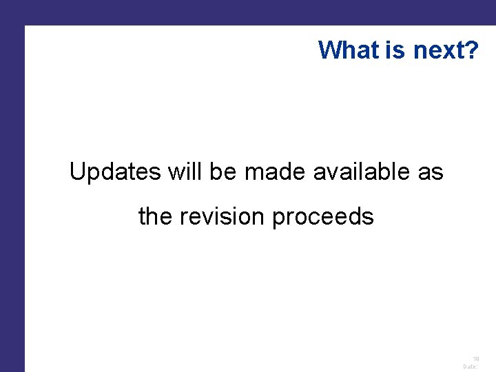 What is next? ISO/TC 176/SC 2/WG 23 N 063 Updates will be made available