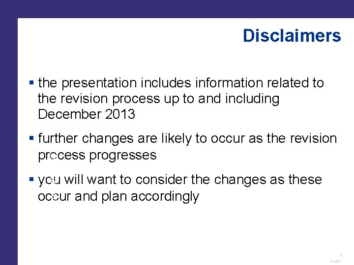 Disclaimers the presentation includes information related to the revision process up to and including