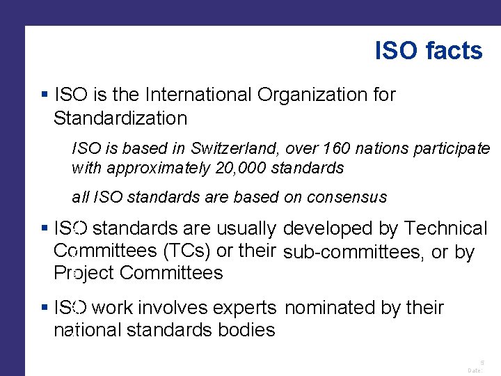 ISO facts ISO is the International Organization for Standardization ISO is based in Switzerland,