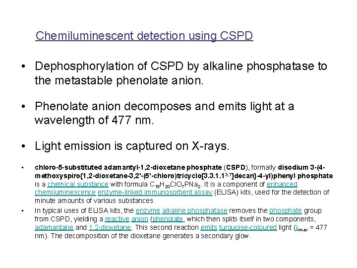 Chemiluminescent detection using CSPD • Dephosphorylation of CSPD by alkaline phosphatase to the metastable