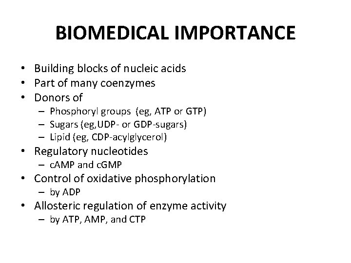 BIOMEDICAL IMPORTANCE • Building blocks of nucleic acids • Part of many coenzymes •