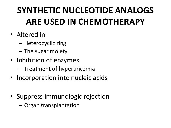 SYNTHETIC NUCLEOTIDE ANALOGS ARE USED IN CHEMOTHERAPY • Altered in – Heterocyclic ring –