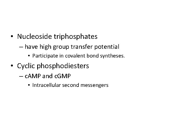  • Nucleoside triphosphates – have high group transfer potential • Participate in covalent