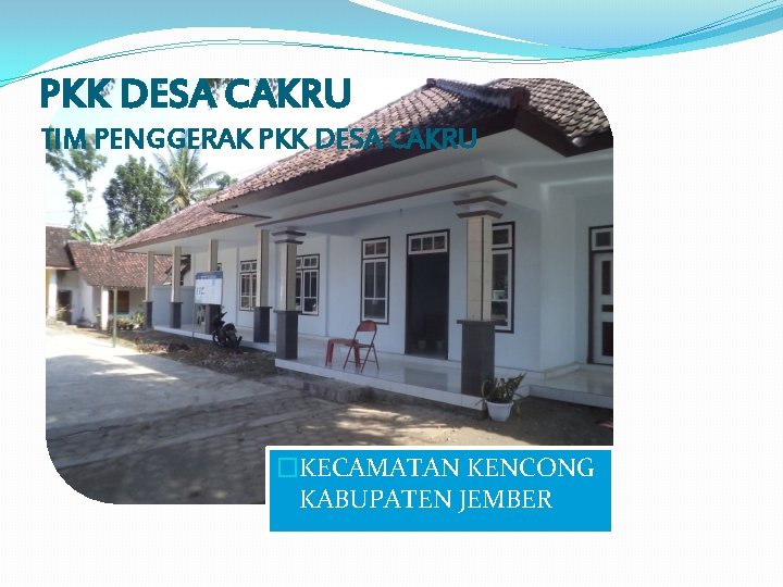 PKK DESA CAKRU TIM PENGGERAK PKK DESA CAKRU �KECAMATAN KENCONG KABUPATEN JEMBER 