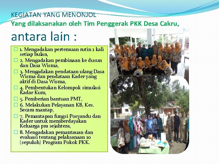 KEGIATAN YANG MENONJOL Yang dilaksanakan oleh Tim Penggerak PKK Desa Cakru, antara lain :