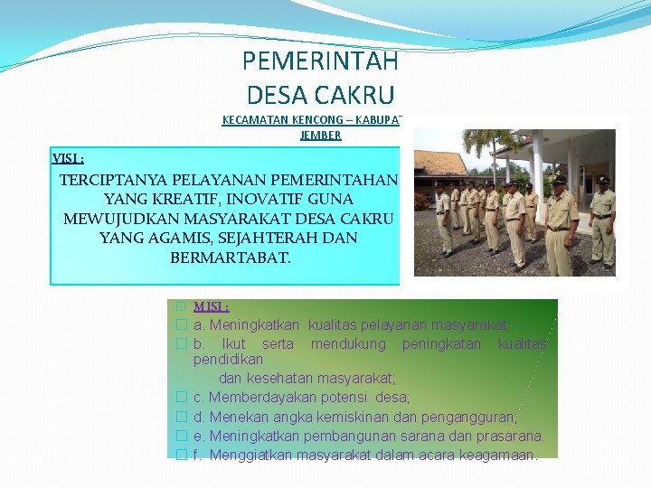 PEMERINTAH DESA CAKRU KECAMATAN KENCONG – KABUPATEN JEMBER VISI : TERCIPTANYA PELAYANAN PEMERINTAHAN YANG