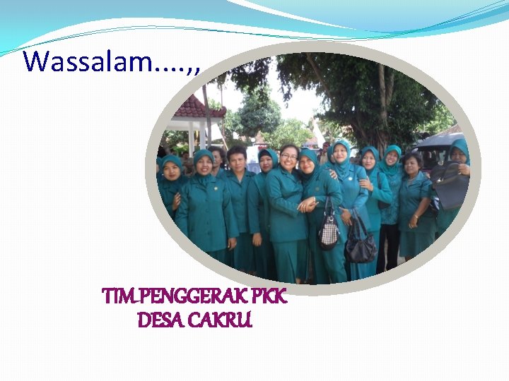 Wassalam. . , , TIM PENGGERAK PKK DESA CAKRU 