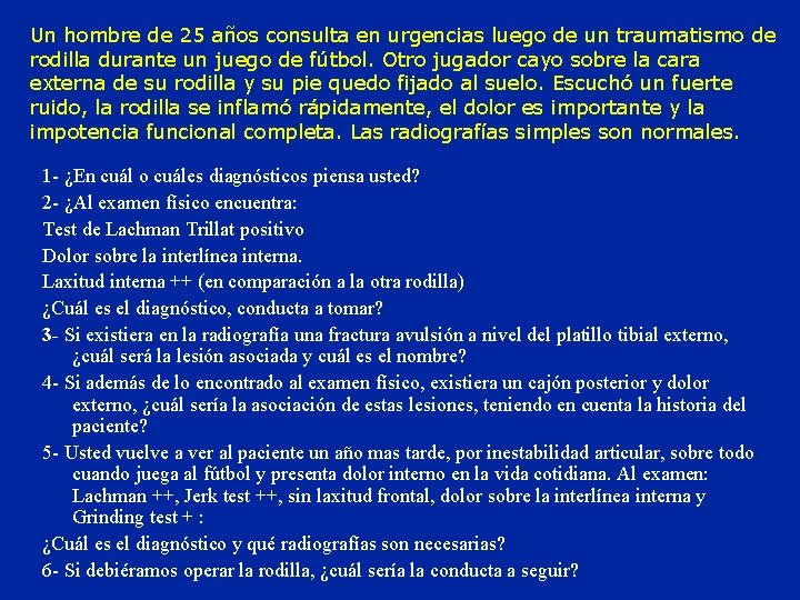 Un hombre de 25 años consulta en urgencias luego de un traumatismo de rodilla