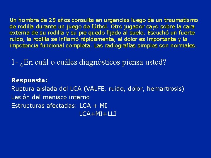 Un hombre de 25 años consulta en urgencias luego de un traumatismo de rodilla