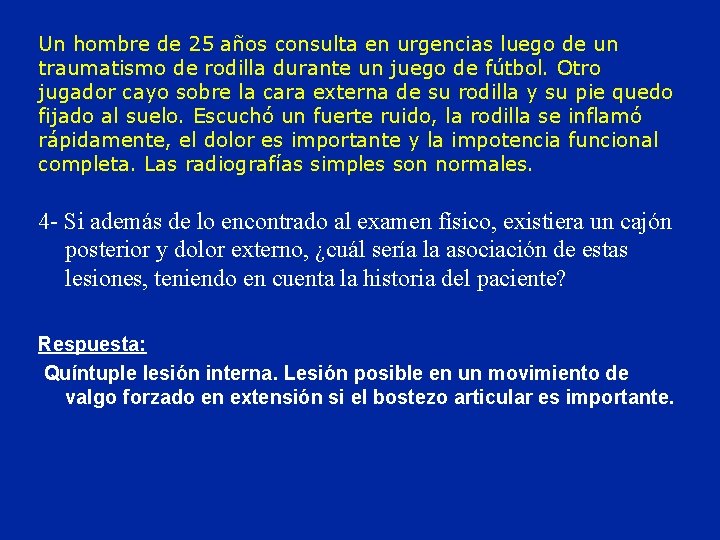 Un hombre de 25 años consulta en urgencias luego de un traumatismo de rodilla